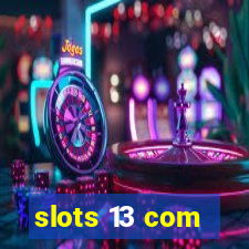 slots 13 com