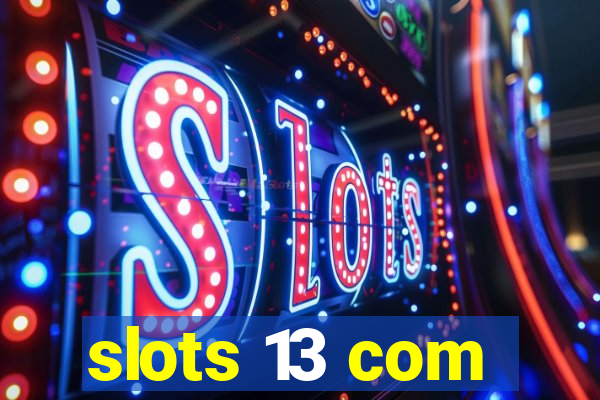 slots 13 com