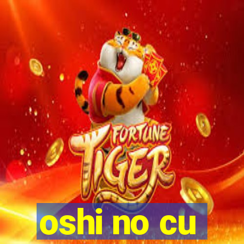 oshi no cu