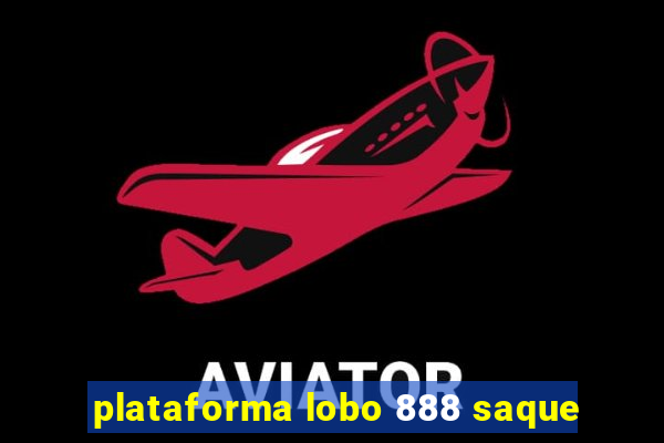 plataforma lobo 888 saque