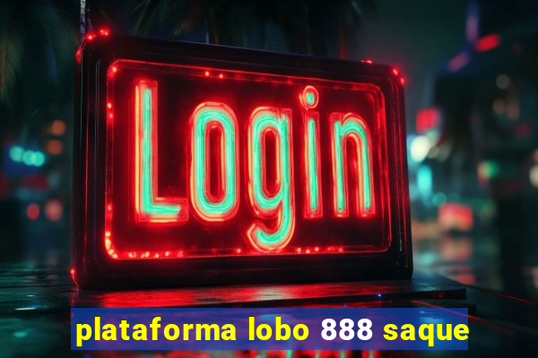 plataforma lobo 888 saque