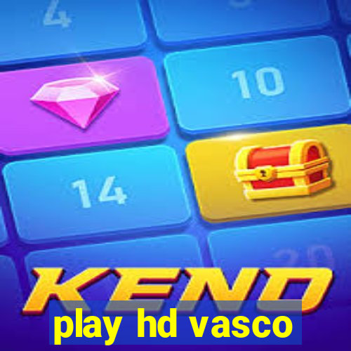 play hd vasco