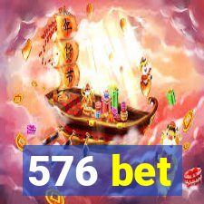 576 bet