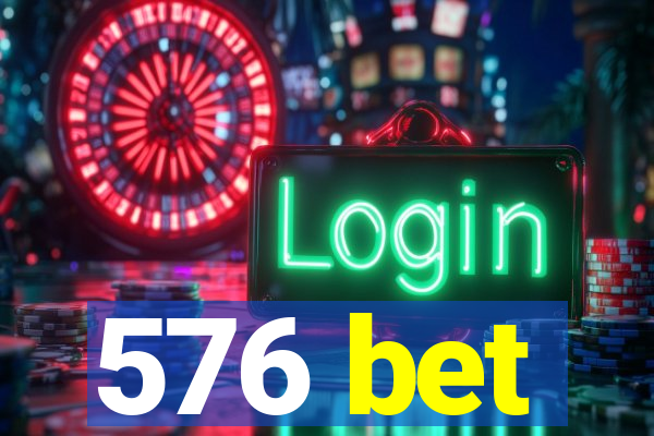 576 bet