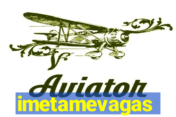 imetamevagas