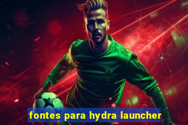 fontes para hydra launcher