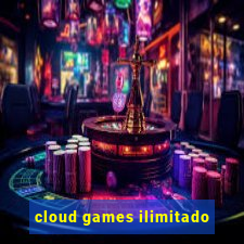 cloud games ilimitado