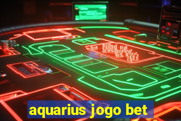 aquarius jogo bet