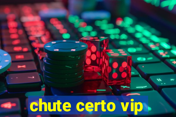 chute certo vip