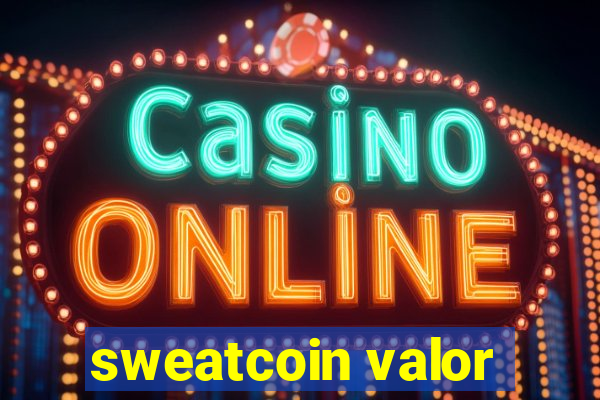 sweatcoin valor