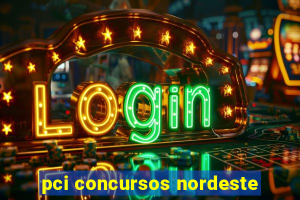 pci concursos nordeste