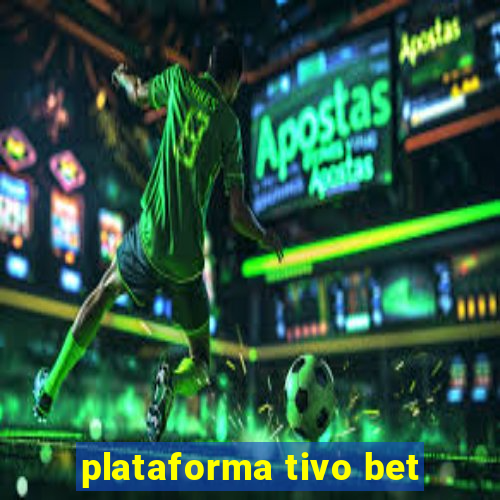 plataforma tivo bet