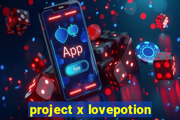 project x lovepotion