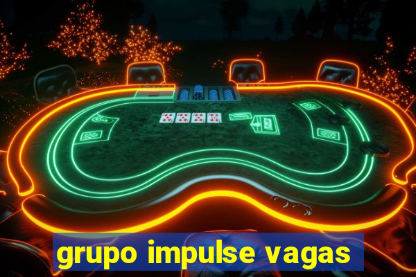 grupo impulse vagas