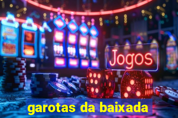 garotas da baixada