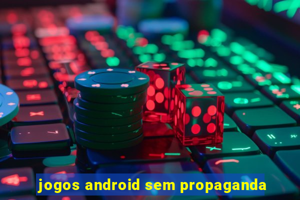 jogos android sem propaganda