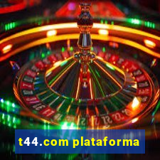 t44.com plataforma