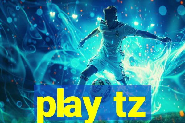 play tz