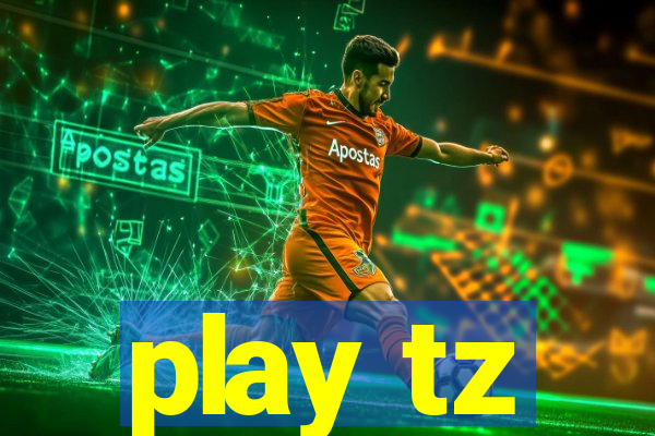 play tz