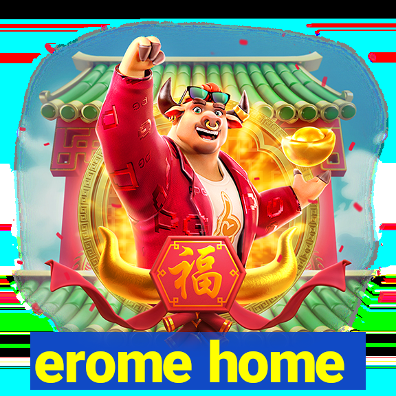 erome home