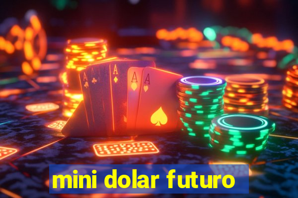 mini dolar futuro