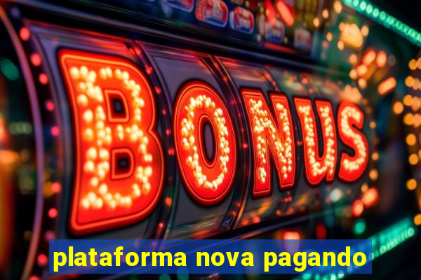 plataforma nova pagando