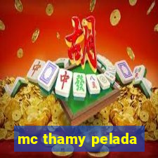 mc thamy pelada