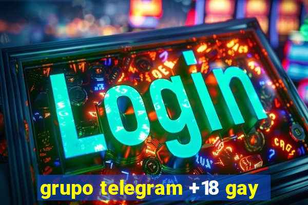 grupo telegram +18 gay