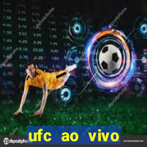 ufc ao vivo assistir online