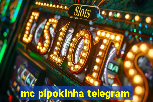 mc pipokinha telegram