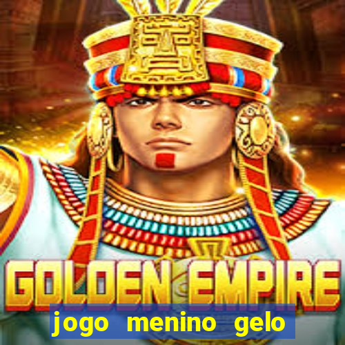 jogo menino gelo menina lava