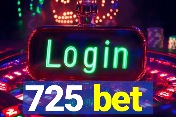 725 bet