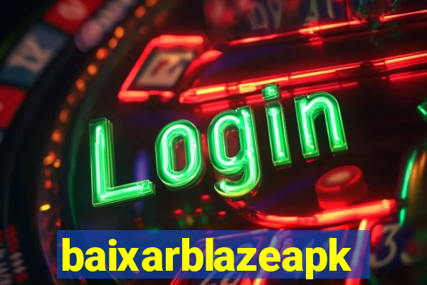 baixarblazeapk