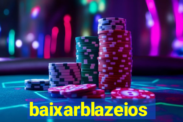 baixarblazeios