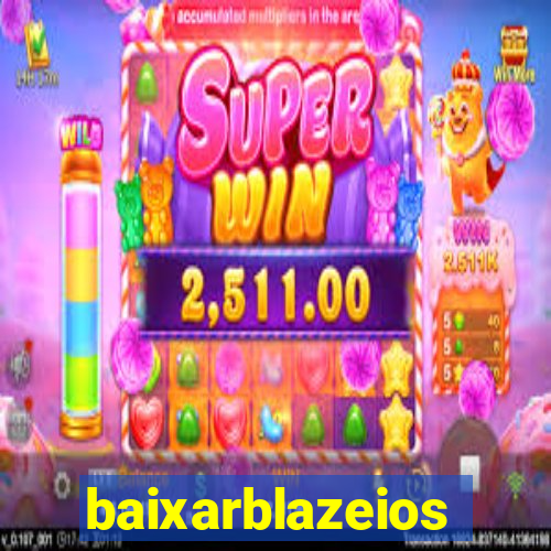 baixarblazeios