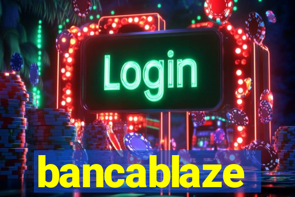 bancablaze