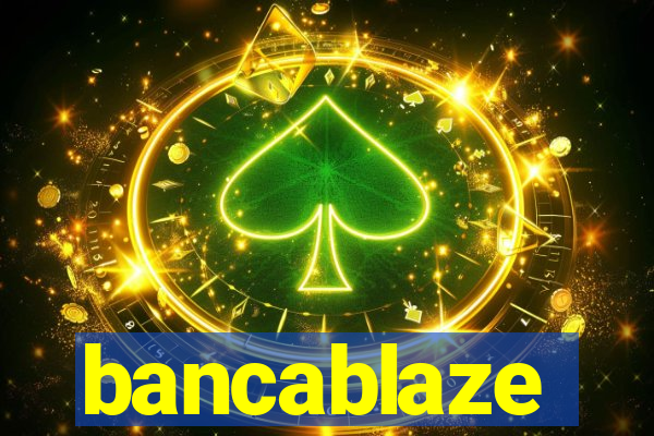 bancablaze