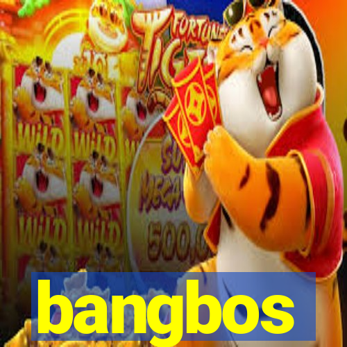 bangbos