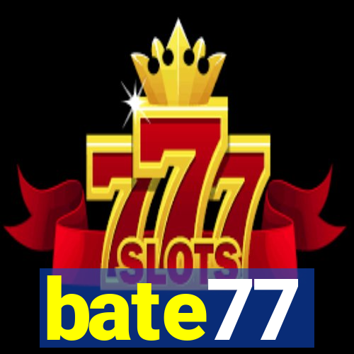 bate77