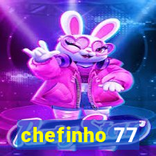 chefinho 77