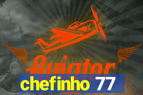 chefinho 77