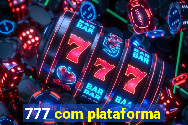 777 com plataforma