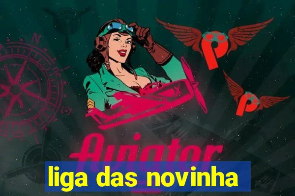 liga das novinha