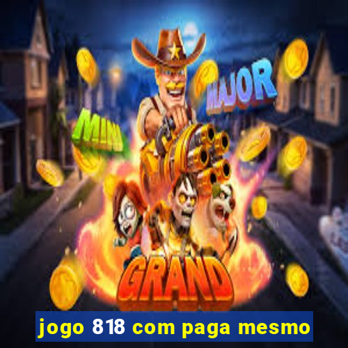 jogo 818 com paga mesmo