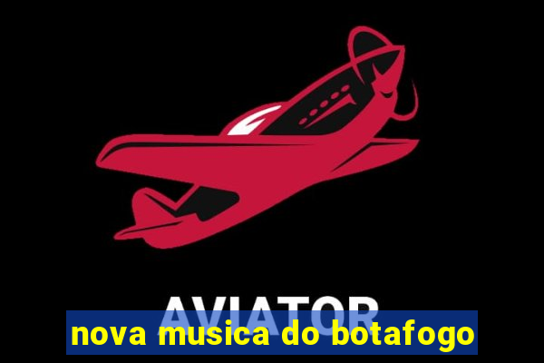 nova musica do botafogo