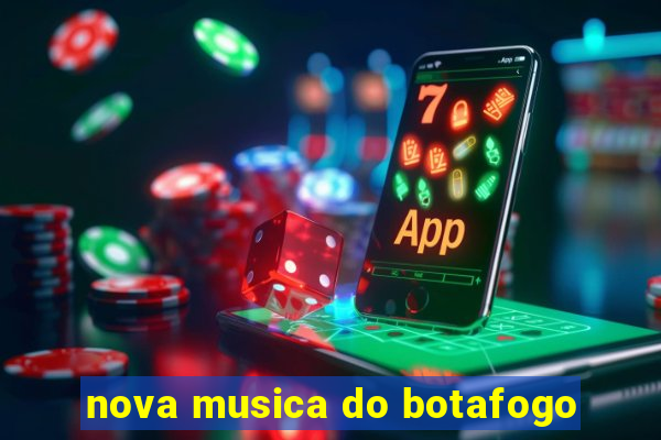 nova musica do botafogo