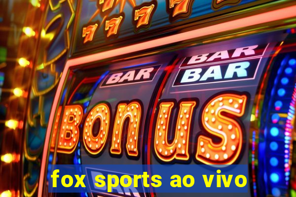 fox sports ao vivo