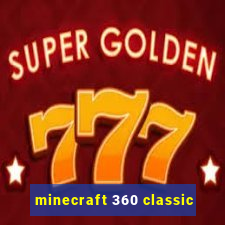 minecraft 360 classic