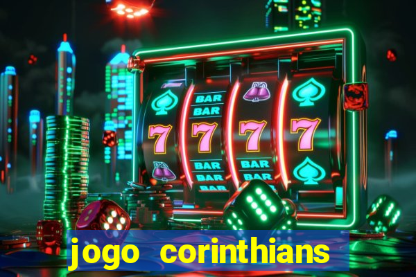 jogo corinthians vai passar aonde