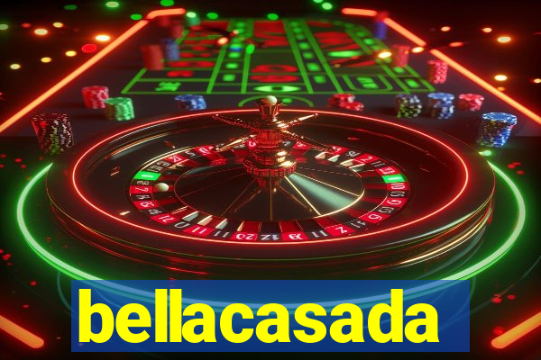 bellacasada